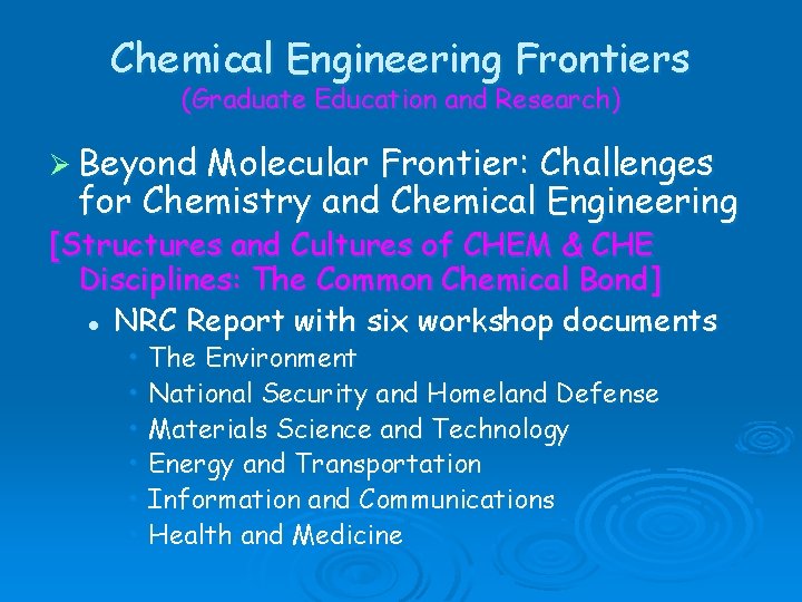 Chemical Engineering Frontiers (Graduate Education and Research) Ø Beyond Molecular Frontier: Challenges for Chemistry