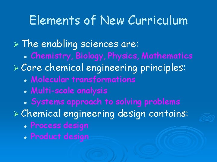 Elements of New Curriculum Ø The l enabling sciences are: Chemistry, Biology, Physics, Mathematics