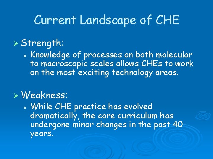 Current Landscape of CHE Ø Strength: l Knowledge of processes on both molecular to