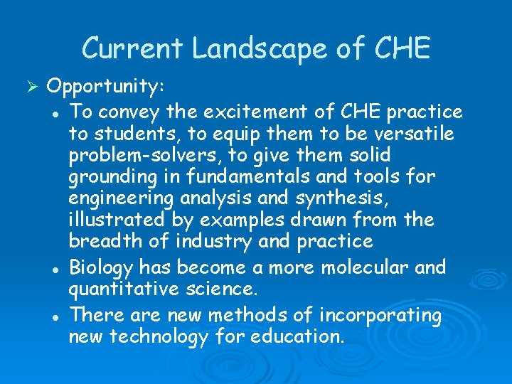 Current Landscape of CHE Ø Opportunity: l To convey the excitement of CHE practice