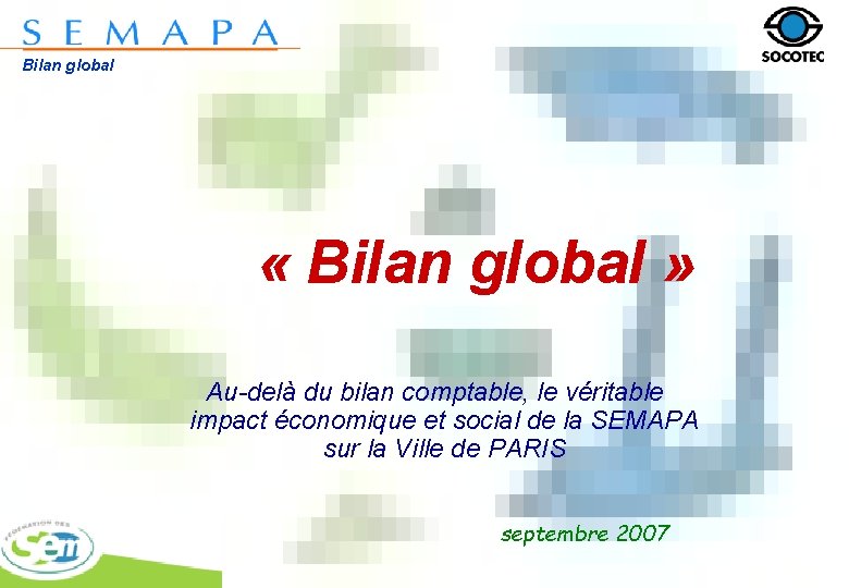 Bilan global « Bilan global » Au-delà du bilan comptable, le véritable impact économique