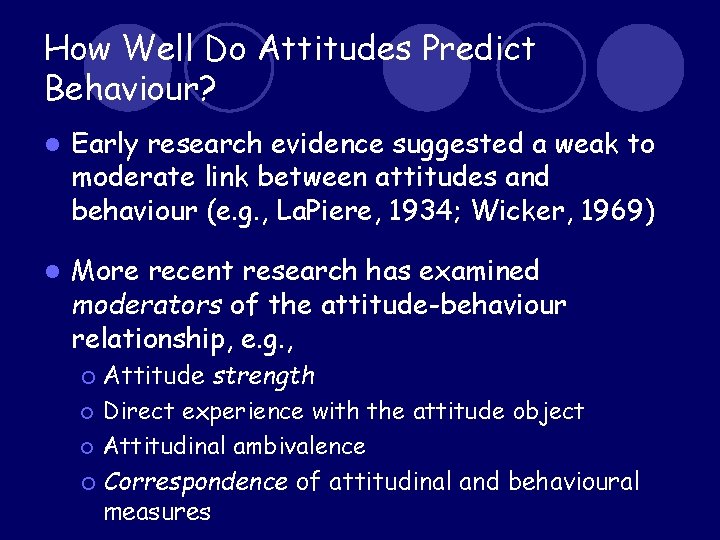 How Well Do Attitudes Predict Behaviour? l Early research evidence suggested a weak to