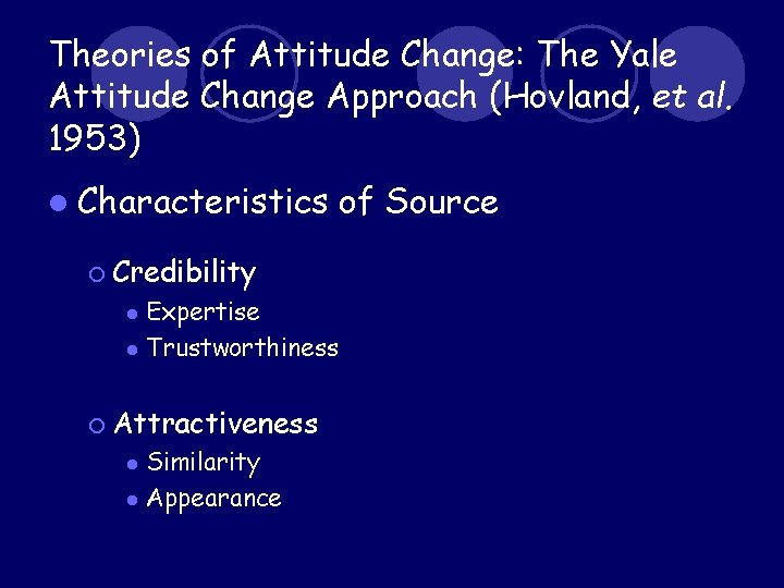 Theories of Attitude Change: The Yale Attitude Change Approach (Hovland, et al. 1953) l