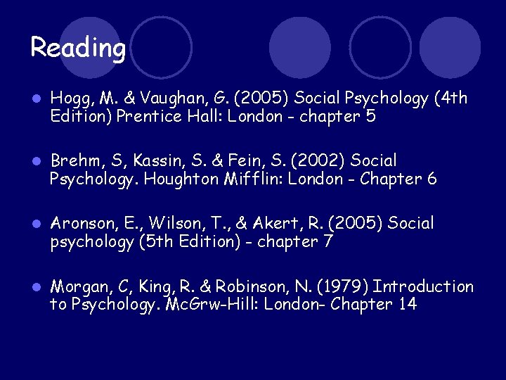 Reading l Hogg, M. & Vaughan, G. (2005) Social Psychology (4 th Edition) Prentice