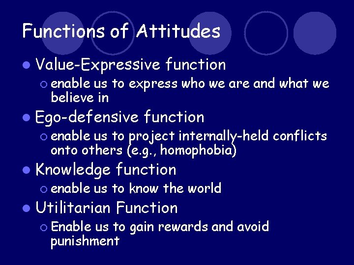Functions of Attitudes l Value-Expressive function ¡ enable us to express who we are