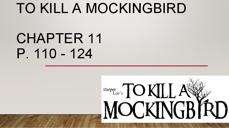 TO KILL A MOCKINGBIRD CHAPTER 11 P. 110 - 124 