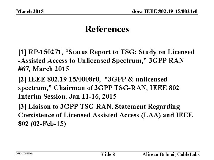 March 2015 doc. : IEEE 802. 19 -15/0021 r 0 References [1] RP-150271, “Status