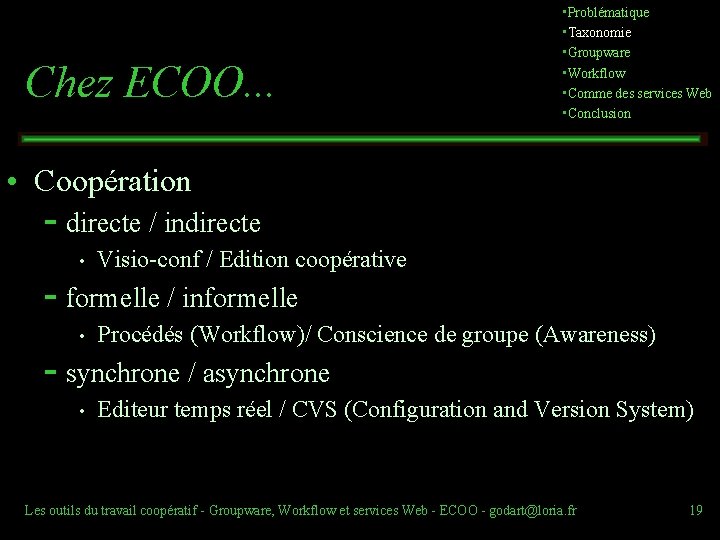 Chez ECOO. . . • Problématique • Taxonomie • Groupware • Workflow • Comme