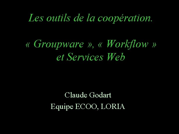 Les outils de la coopération. « Groupware » , « Workflow » et Services