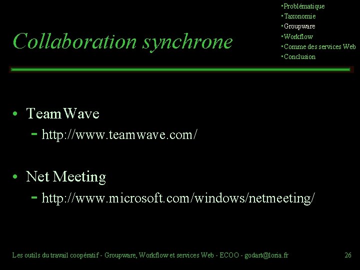 Collaboration synchrone • Problématique • Taxonomie • Groupware • Workflow • Comme des services