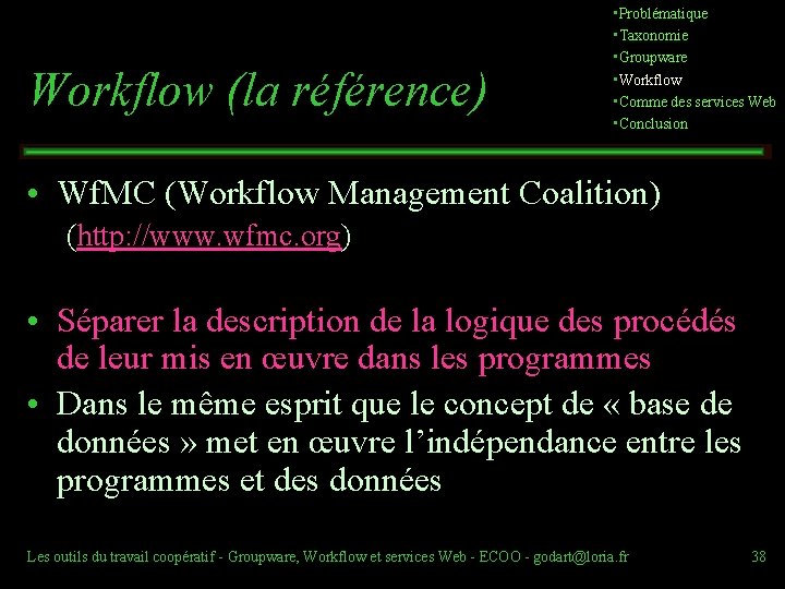 Workflow (la référence) • Problématique • Taxonomie • Groupware • Workflow • Comme des