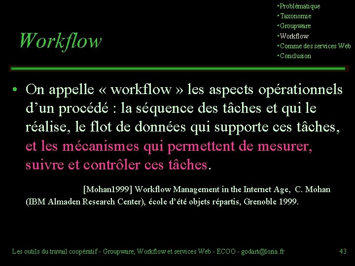  Workflow • Problématique • Taxonomie • Groupware • Workflow • Comme des services