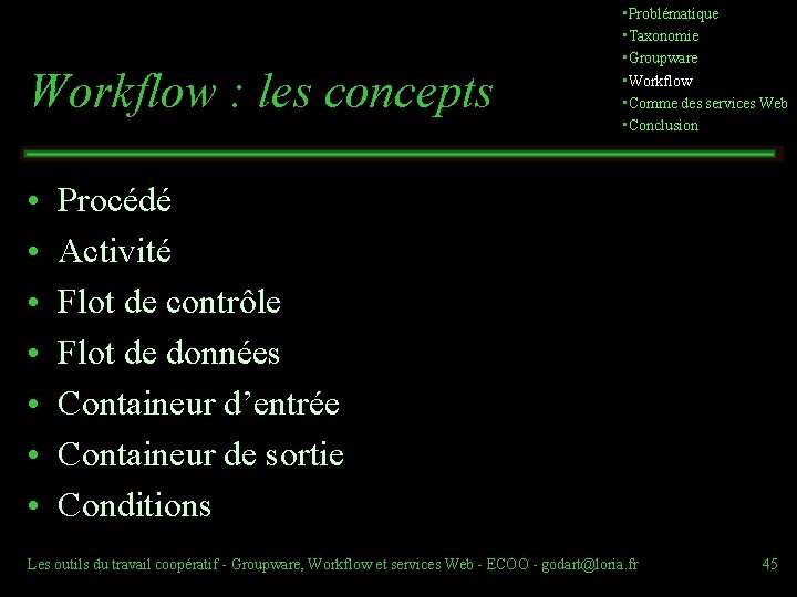 Workflow : les concepts • • Problématique • Taxonomie • Groupware • Workflow •