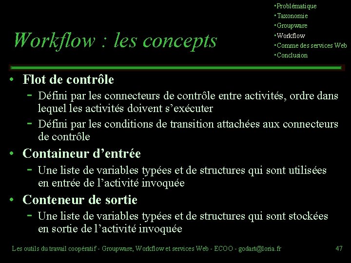 Workflow : les concepts • Problématique • Taxonomie • Groupware • Workflow • Comme