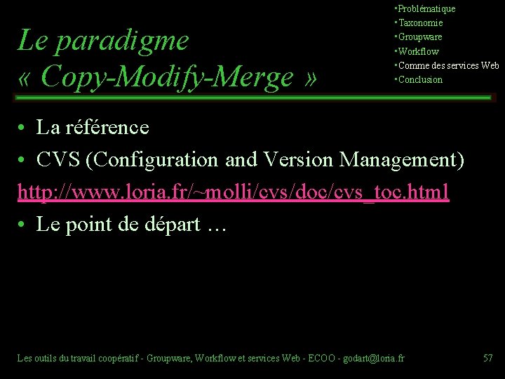 Le paradigme « Copy-Modify-Merge » • Problématique • Taxonomie • Groupware • Workflow •