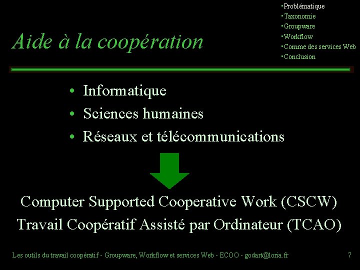 Aide à la coopération • Problématique • Taxonomie • Groupware • Workflow • Comme