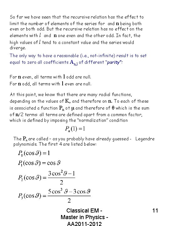 So far we have seen that the recursive relation has the effect to limit