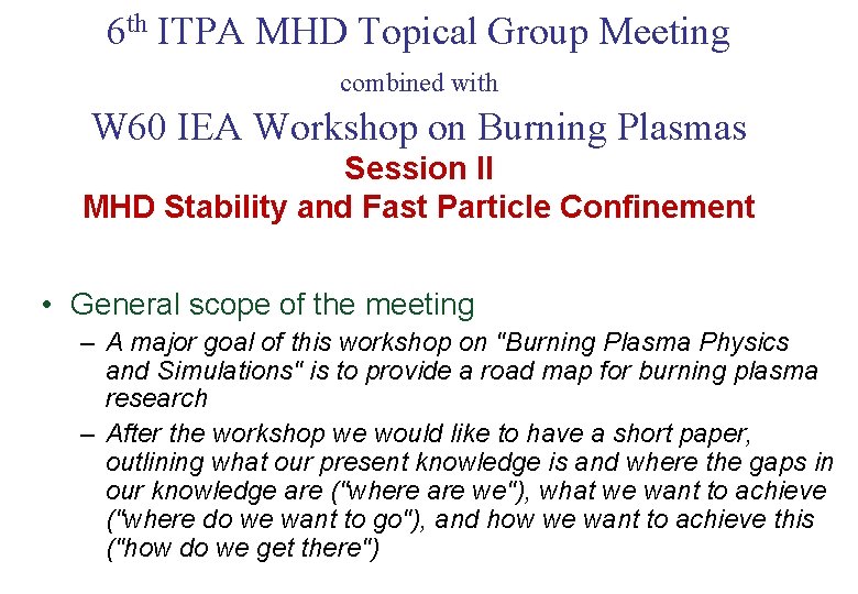 6 th ITPA MHD Topical Group Meeting combined with W 60 IEA Workshop on