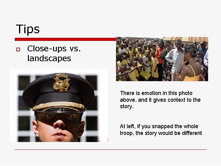 Tips o Close-ups vs. landscapes There is emotion in this photo above, and it Tips o Close-ups vs. landscapes There is emotion in this photo above, and it