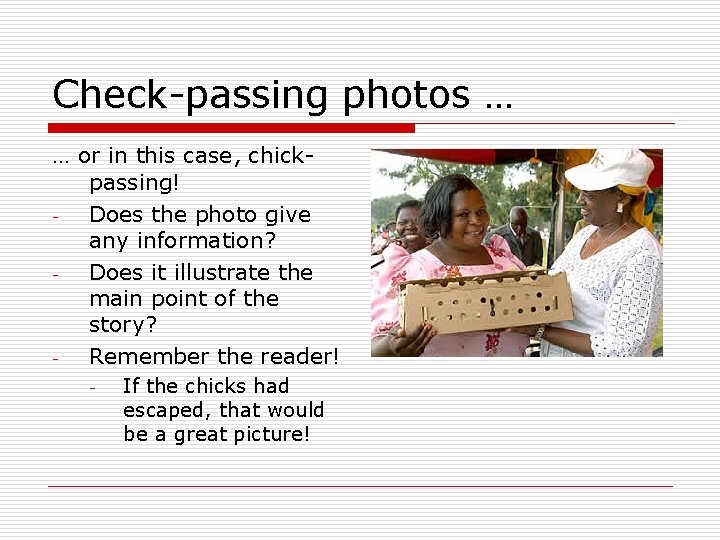 Check-passing photos … … or in this case, chickpassing! Does the photo give any