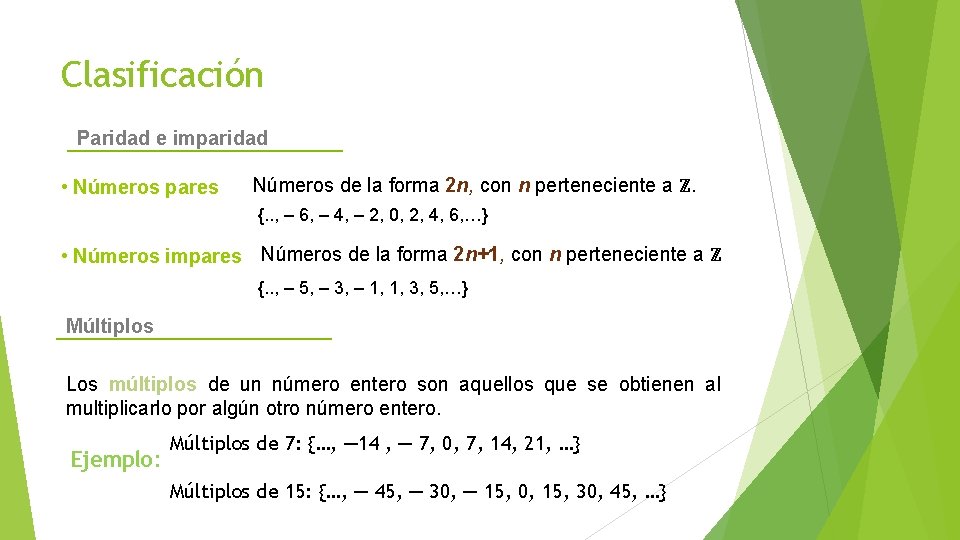 Clasificación Paridad e imparidad • Números pares Números de la forma 2 n, con