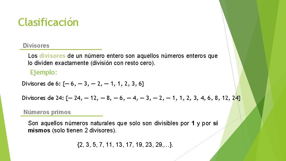 Clasificación Divisores Los divisores de un número entero son aquellos números enteros que lo