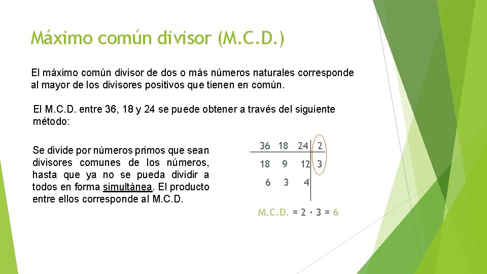 Máximo común divisor (M. C. D. ) El máximo común divisor de dos o