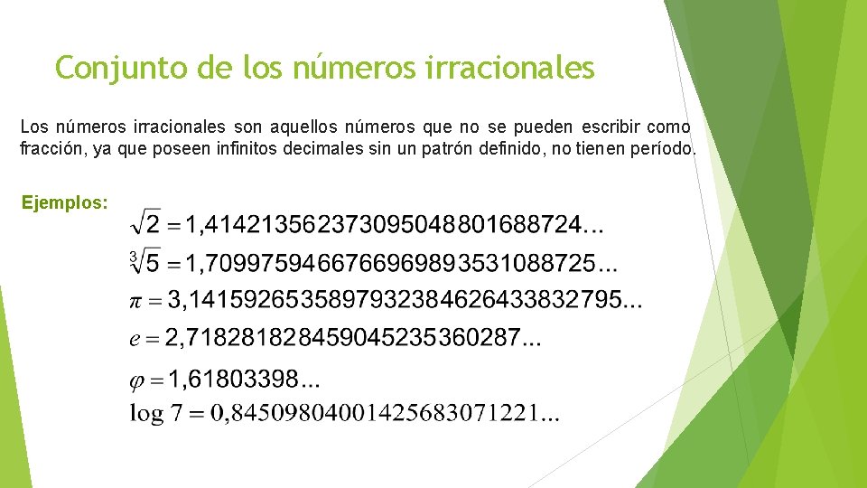 Conjunto de los números irracionales Los números irracionales son aquellos números que no se