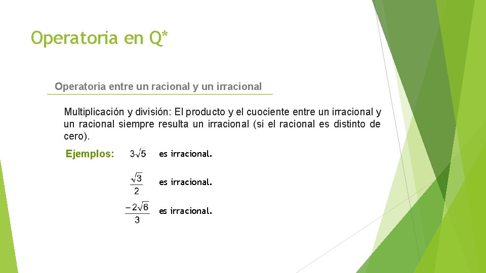 Operatoria en Q* Operatoria entre un racional y un irracional Multiplicación y división: El