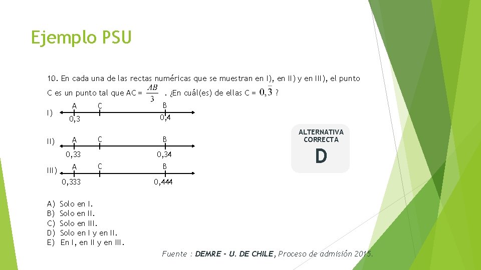 Ejemplo PSU 10. En cada una de las rectas numéricas que se muestran en