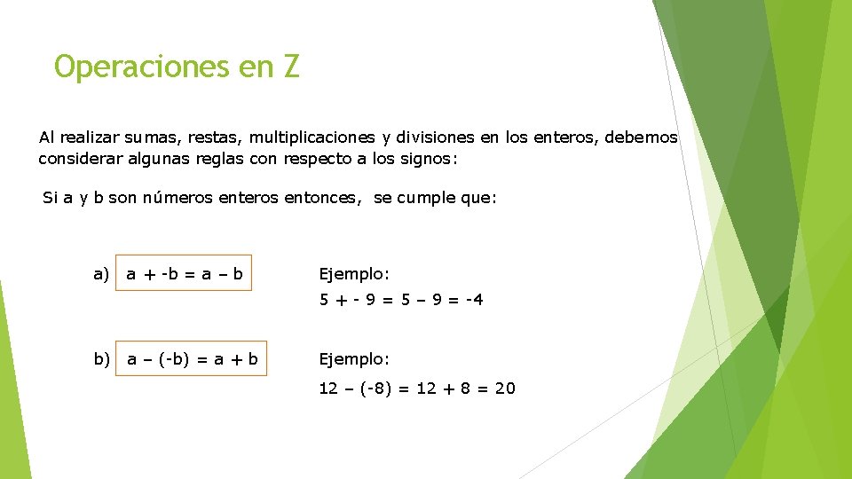 Operaciones en Z Al realizar sumas, restas, multiplicaciones y divisiones en los enteros, debemos