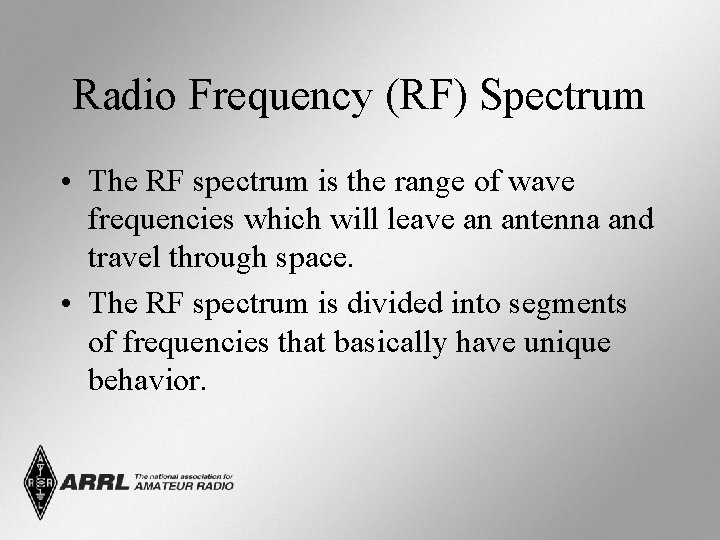 Radio Frequency (RF) Spectrum • The RF spectrum is the range of wave frequencies