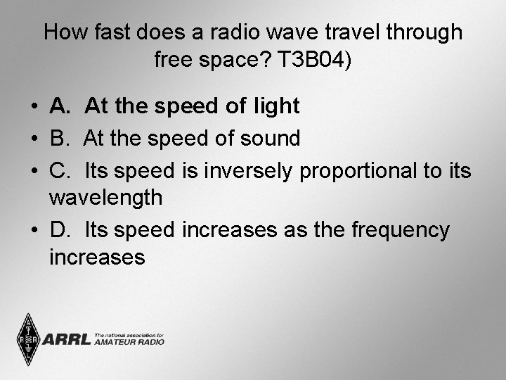 How fast does a radio wave travel through free space? T 3 B 04)