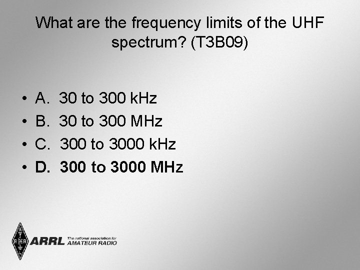 What are the frequency limits of the UHF spectrum? (T 3 B 09) •