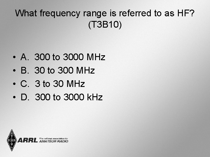 What frequency range is referred to as HF? (T 3 B 10) • •