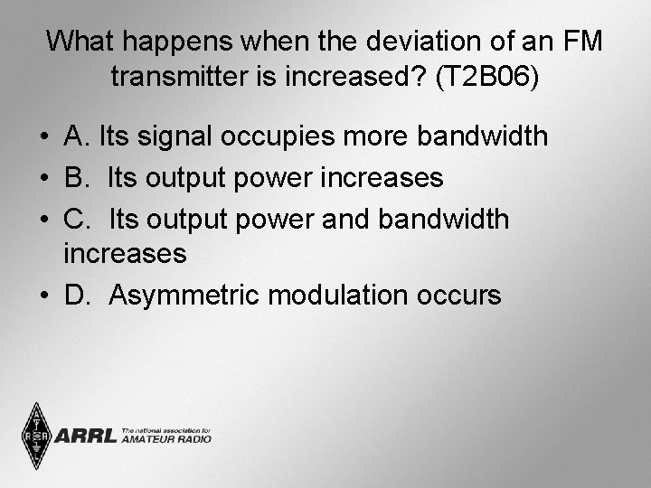 What happens when the deviation of an FM transmitter is increased? (T 2 B