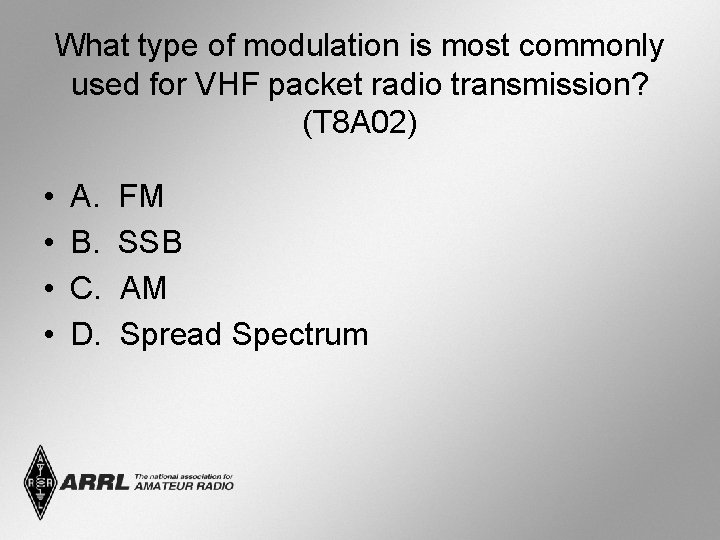 What type of modulation is most commonly used for VHF packet radio transmission? (T
