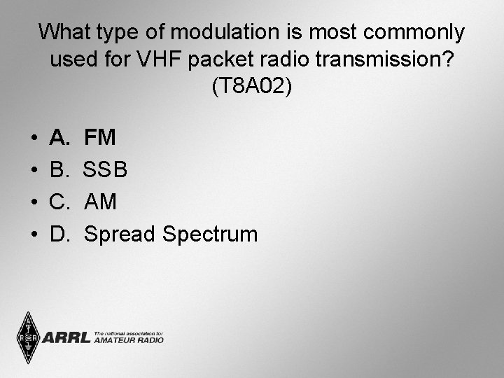 What type of modulation is most commonly used for VHF packet radio transmission? (T