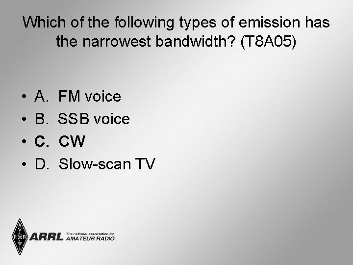 Which of the following types of emission has the narrowest bandwidth? (T 8 A