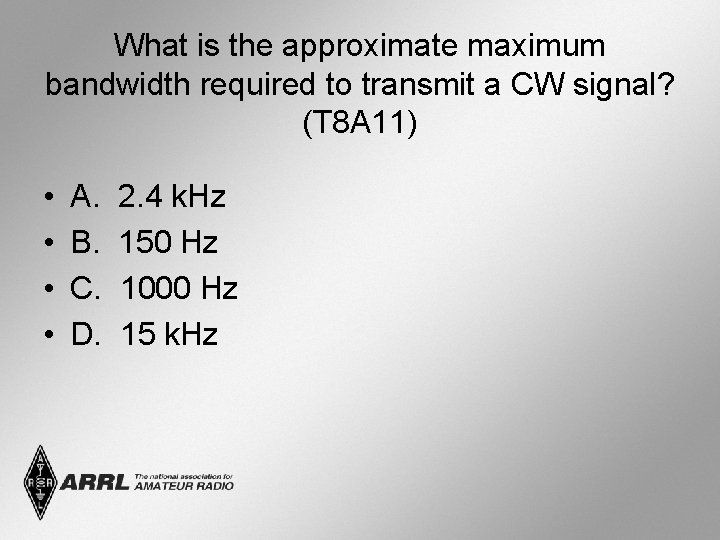 What is the approximate maximum bandwidth required to transmit a CW signal? (T 8