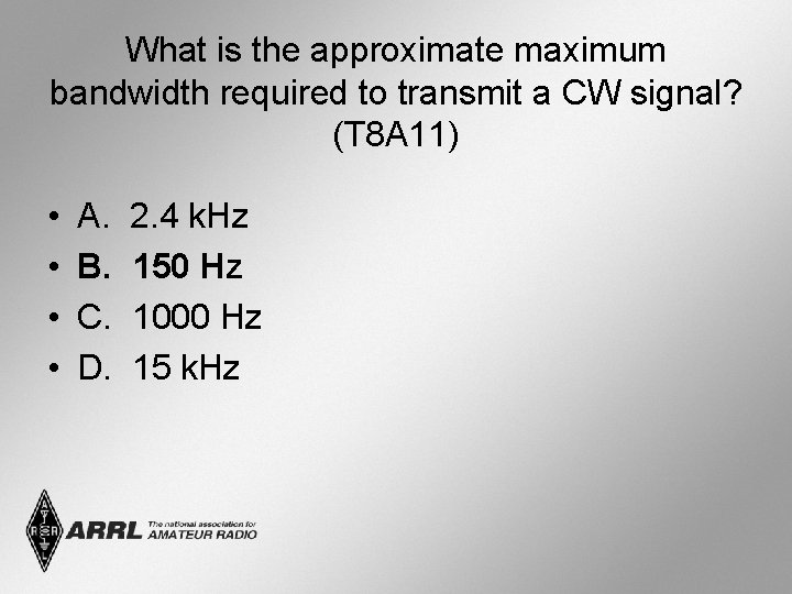 What is the approximate maximum bandwidth required to transmit a CW signal? (T 8