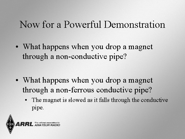 Now for a Powerful Demonstration • What happens when you drop a magnet through
