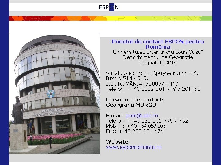 Punctul de contact ESPON pentru România Universitatea „Alexandru Ioan Cuza” Departamentul de Geografie Cuguat-TIGRIS