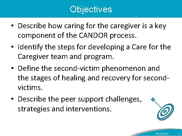 Objectives • Describe how caring for the caregiver is a key component of the