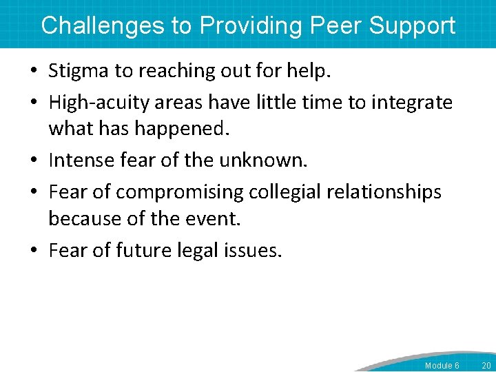 Challenges to Providing Peer Support • Stigma to reaching out for help. • High-acuity