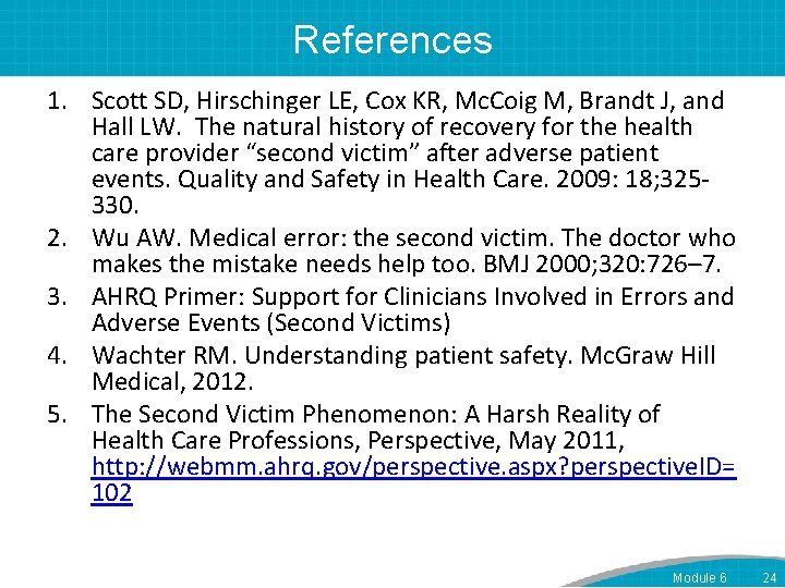 References 1. Scott SD, Hirschinger LE, Cox KR, Mc. Coig M, Brandt J, and