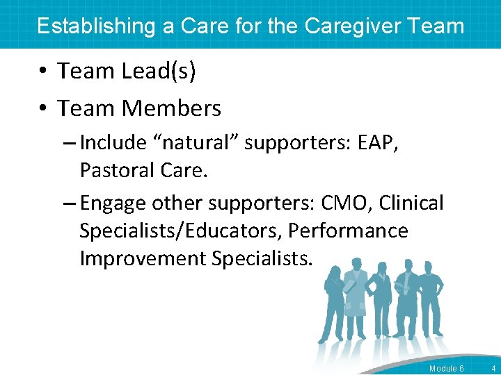 Establishing a Care for the Caregiver Team • Team Lead(s) • Team Members –