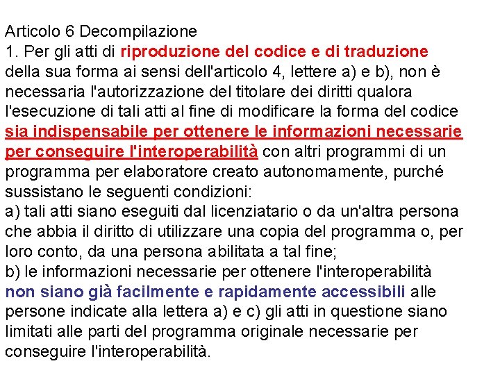 Articolo 6 Decompilazione 1. Per gli atti di riproduzione del codice e di traduzione