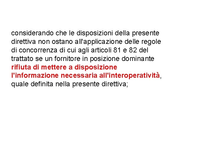 considerando che le disposizioni della presente direttiva non ostano all'applicazione delle regole di concorrenza considerando che le disposizioni della presente direttiva non ostano all'applicazione delle regole di concorrenza