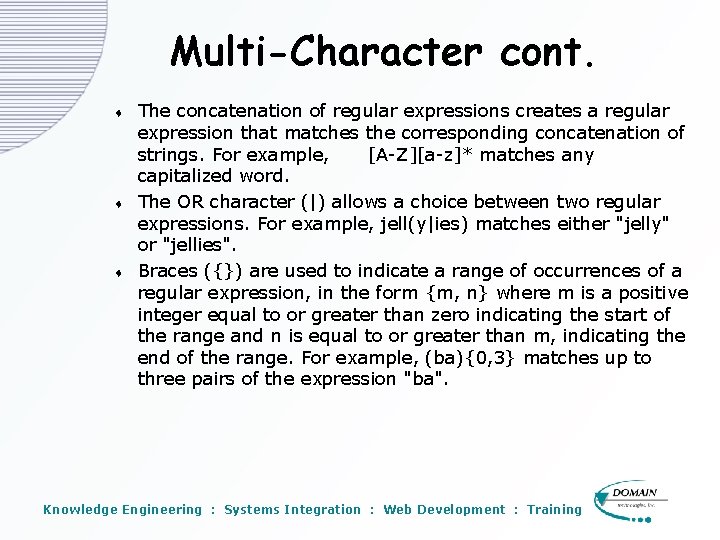 Multi-Character cont. t t t The concatenation of regular expressions creates a regular expression Multi-Character cont. t t t The concatenation of regular expressions creates a regular expression